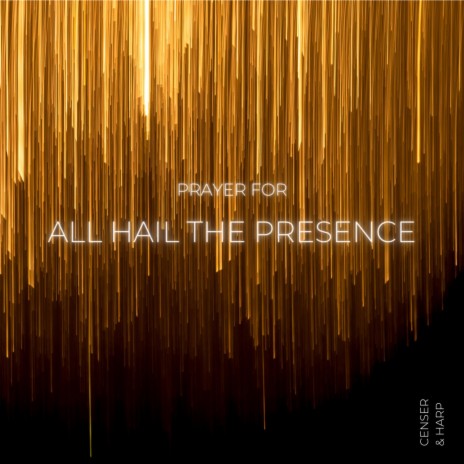 Prayer for All Hail The Presence