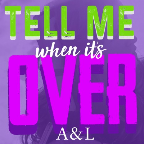 Tell Me When It's Over | Boomplay Music