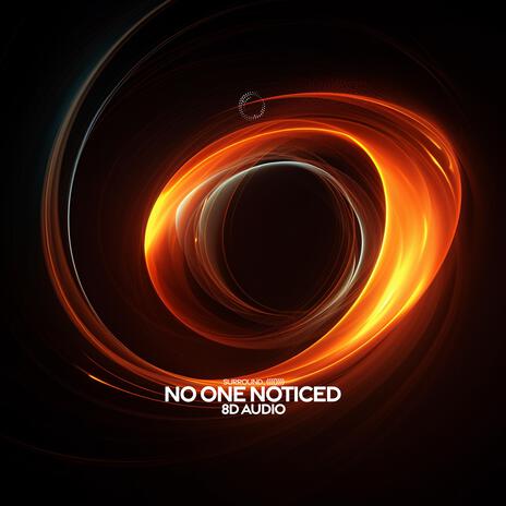 No One Noticed (8D Audio) ft. (((()))) | Boomplay Music