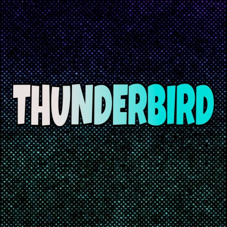 Thunderbird | Boomplay Music