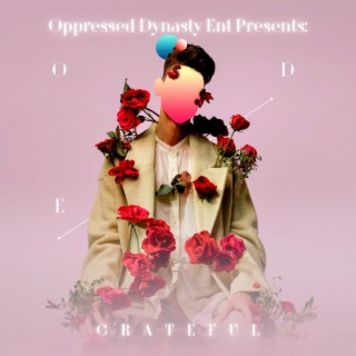 Oppressed Dynasty ENT Presents: Grateful