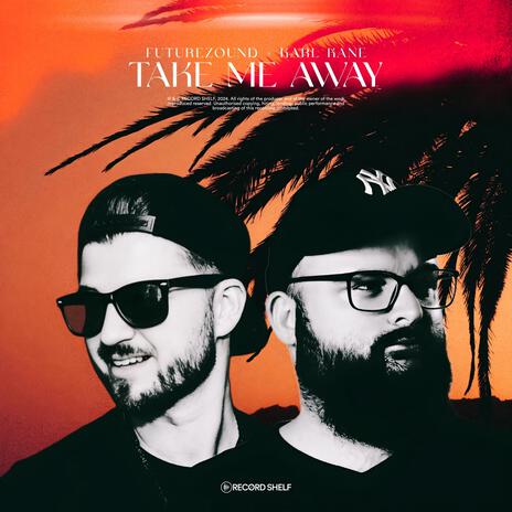 Take Me Away ft. KARL KANE | Boomplay Music