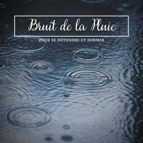 Bruit de la pluie pour se détendre et dormir, Pt. 11 | Boomplay Music