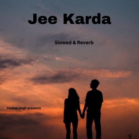 Jee Karda (Slowed & Reverb) | Boomplay Music