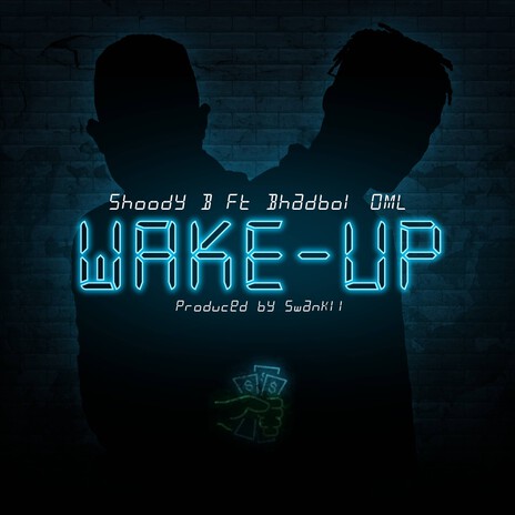 Wake Up ft. Bhadboi OML | Boomplay Music