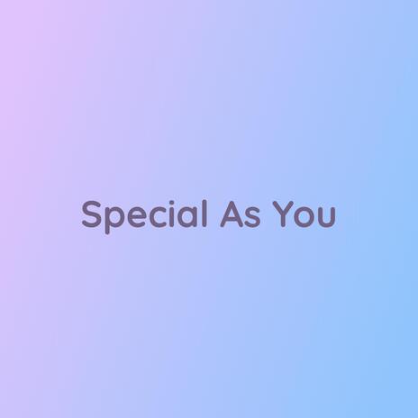 Special As You | Boomplay Music