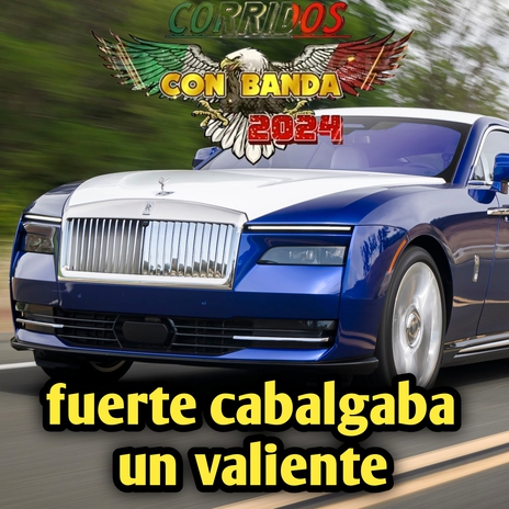 fuerte cabalgaba un valiente | Boomplay Music