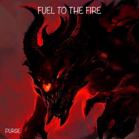 Fuel To The Fire | Boomplay Music