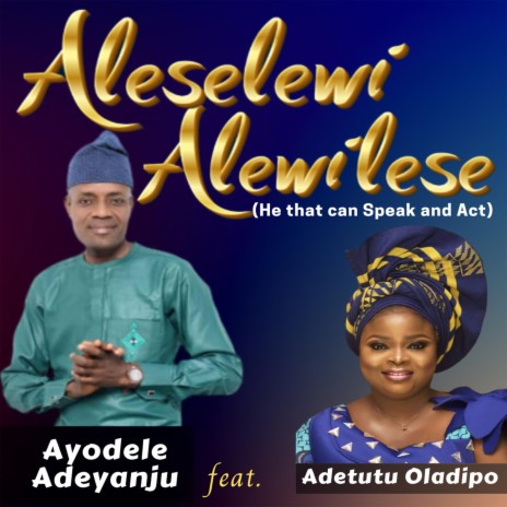 Alewilese Aleselewi (feat. Adetutu Oladipo) (He that can Speak and Act) | Boomplay Music