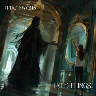 I See Things lyrics | Boomplay Music