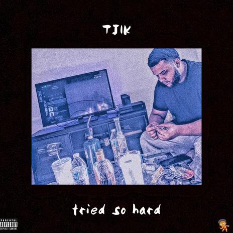 Tried So Hard | Boomplay Music