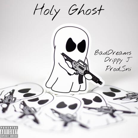 Holy Ghost ft. Drippy j & BadDreams