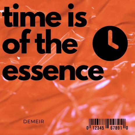 time is of the essence | Boomplay Music