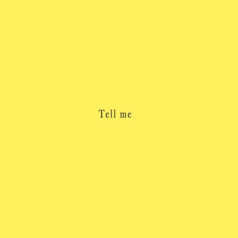 Tell me