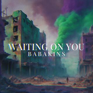 Waiting on you lyrics | Boomplay Music