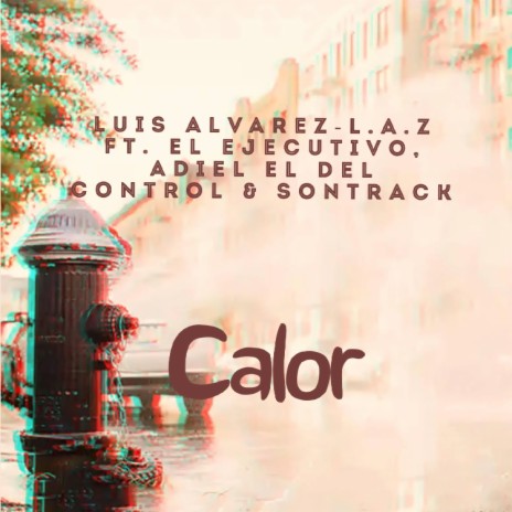 Calor ft. Sontrack, Adiel El Del Control & Alexander El Ejecutivo | Boomplay Music