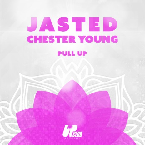 Pull Up (Extended Mix) ft. Chester Young