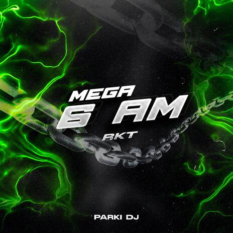 Mega 6 AM RKT | Boomplay Music