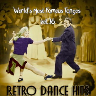 Retro Dance Hits: World’s Most Famous Tangos Vol. 16