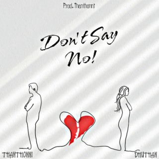 Don't Say No (feat. Dhuthan)