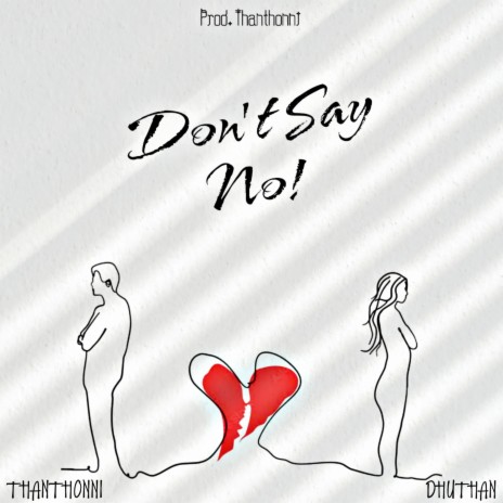 Don't Say No (feat. Dhuthan) | Boomplay Music