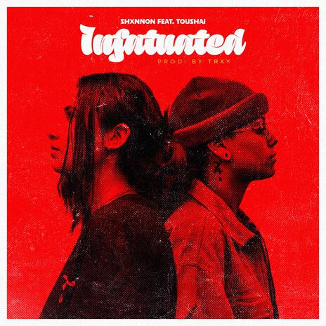 Infatuated ft. Toushai | Boomplay Music