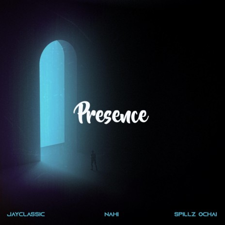 Presence ft. Jayclassic & Nahi | Boomplay Music