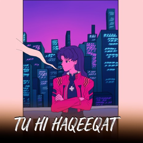 Tu Hi Haqeeqat ft. (Slowed + Reverb)