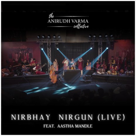 Nirbhay Nirgun (Live) ft. Aastha Mandle | Boomplay Music