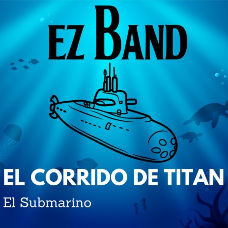 El Corrido De Titan El Submarino | Boomplay Music