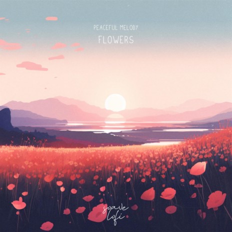 Flowers ft. soave lofi | Boomplay Music