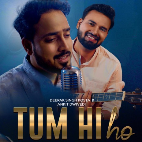 Tum Hi Ho ft. Ankit Dwivedi | Boomplay Music