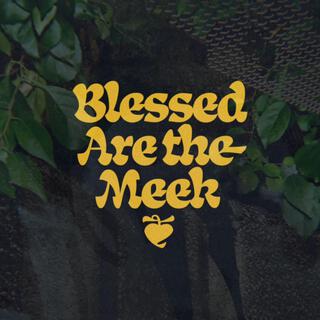 Blessed Are The Meek