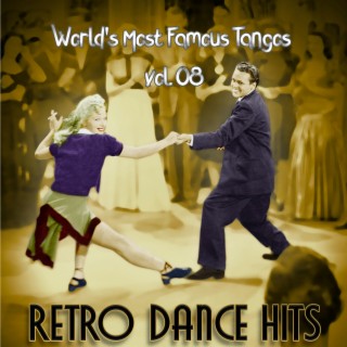 Retro Dance Hits: World’s Most Famous Tangos Vol. 08