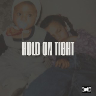 HOLD ON TIGHT | Boomplay Music