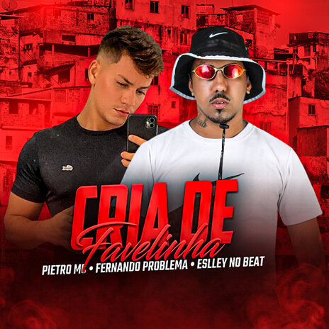 Cria de Favelinha ft. Pietro Mc & Eslley no Beat | Boomplay Music