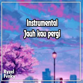 Jauh kau pergi (Instrumental)