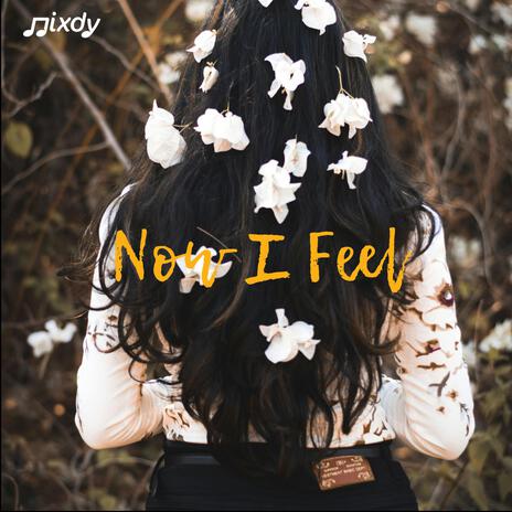 Now I Feel | Boomplay Music