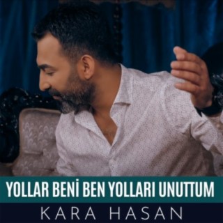 Yollar Beni Ben Yolları Unuttum