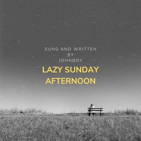 Lazy Sunday Afternoon ft. Johnboy | Boomplay Music