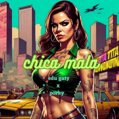 chica mala ft. porky | Boomplay Music