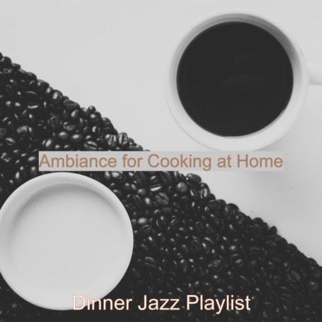 Ambiance for Cooking at Home