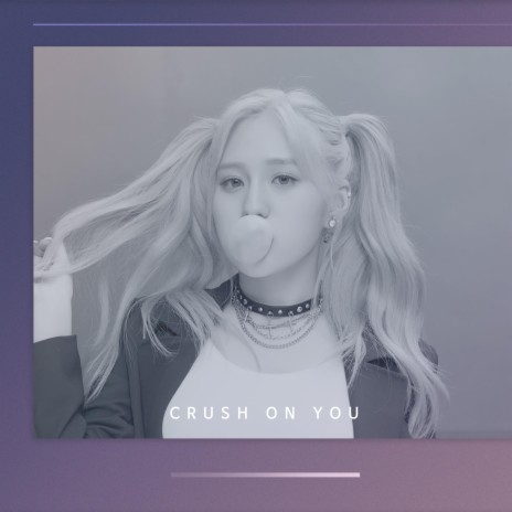 CRUSH ON YOU | Boomplay Music