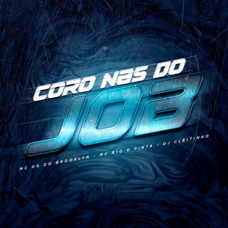 Coro Nas do Job (remix) ft. DG DO BROOKLYN & R10 O Pinta | Boomplay Music