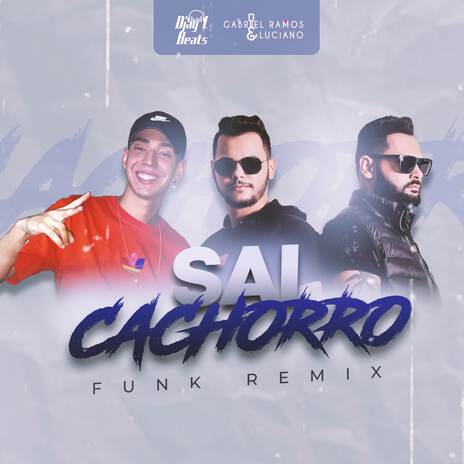 Sai Cachorro (FUNK RMX) ft. Gabriel Ramos e Luciano | Boomplay Music