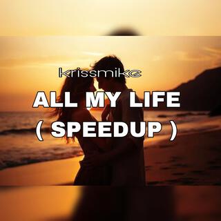 All My Life (Speed up)