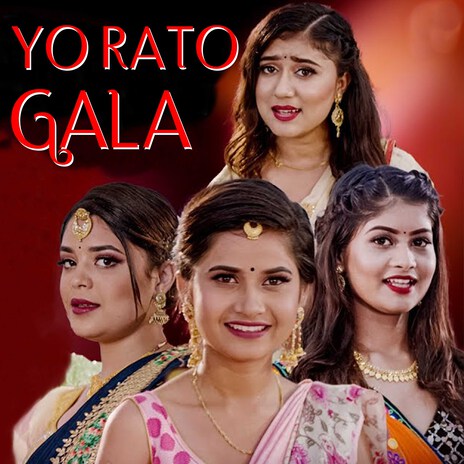 YO RATO GALA ft. Rachana Rimal, Samikshya Adhikari & Benisha Poudel | Boomplay Music