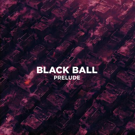 BLACKBALL PRELUDE ft. 30KEY! | Boomplay Music