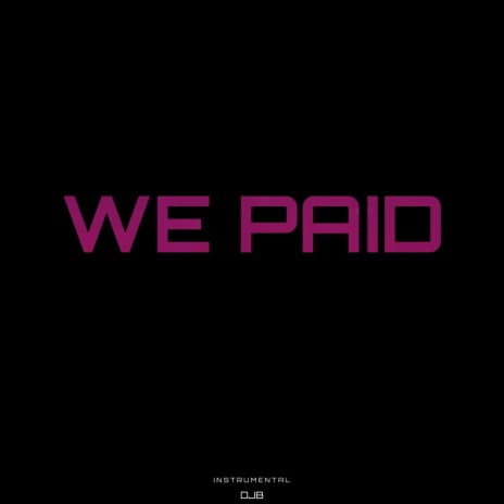 We Paid (Instrumental) | Boomplay Music