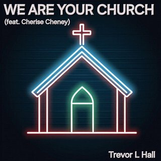 We Are Your Church (Feat. Cherise Cheney)